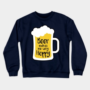 Beer Makes Me Hoppy Crewneck Sweatshirt